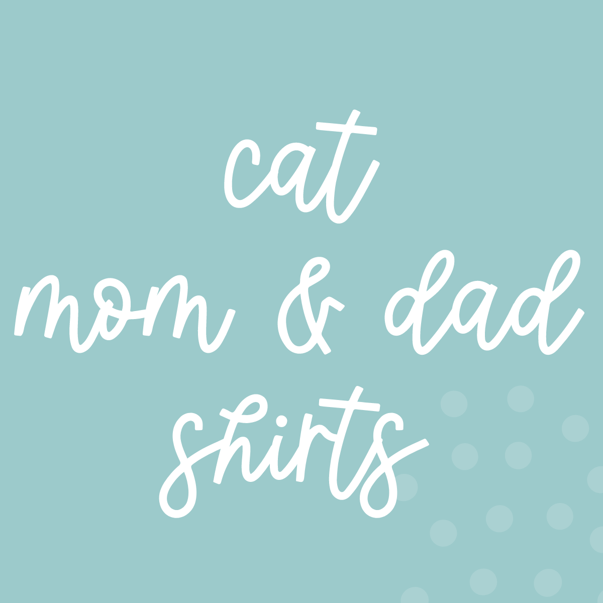 Cat Mom & Dad Shirts