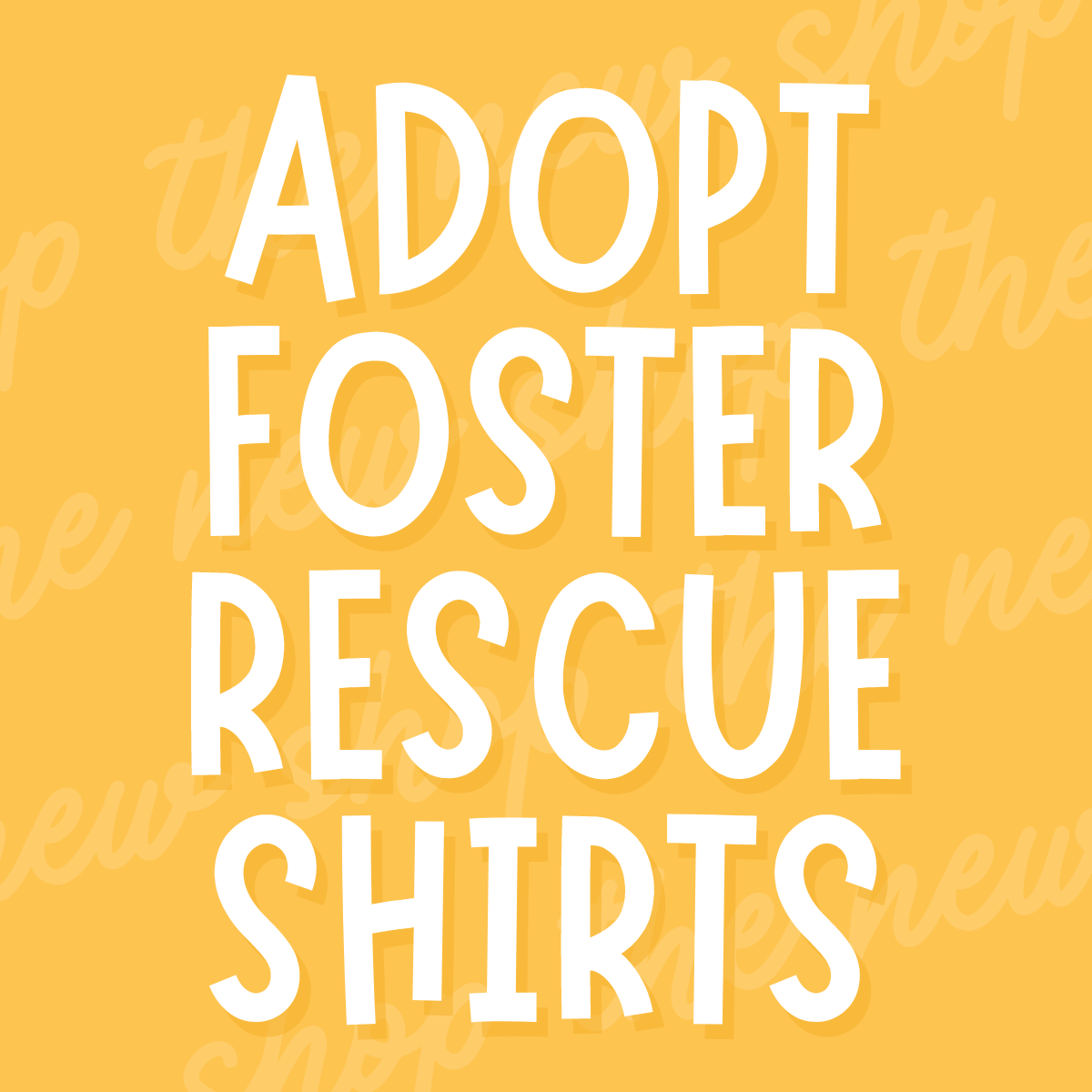 Adopt Foster Rescue Shirts
