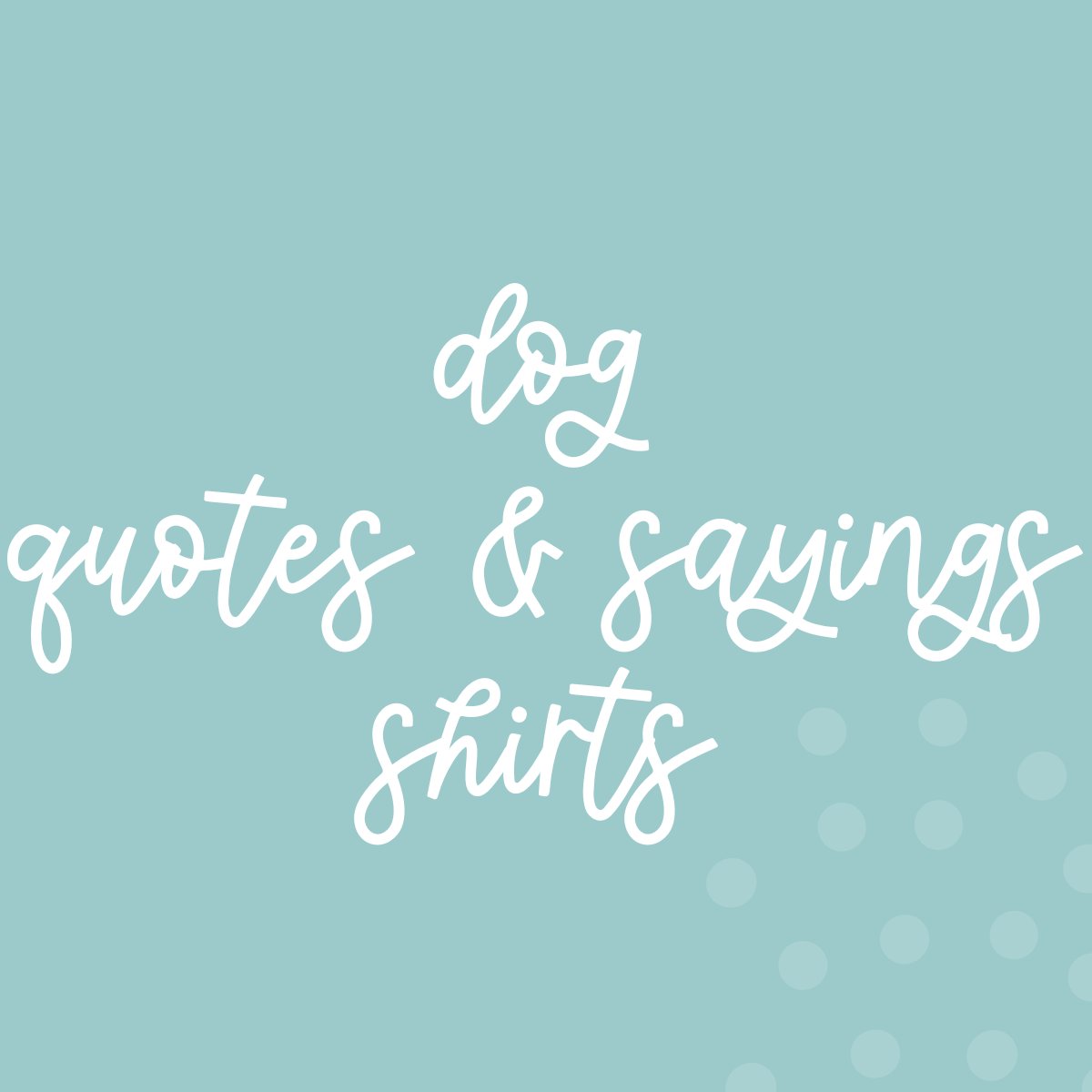 Dog Quotes & Sayings Shirts