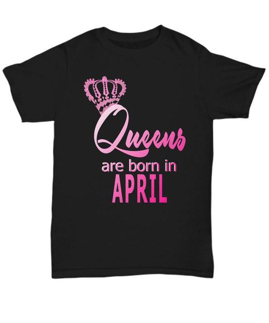 Queens Are Born in April Shirt Aries Taurus Birthday T-Shirt