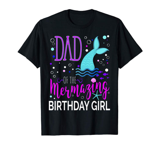Dad of The Mermazing Birthday Girl Mermaid Shirt Party Gift