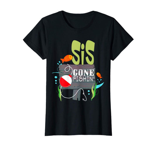 Birthday Shirt, Gone Fishin' Fishing Shirt for Sister, Sis Fisherman Shirt Gone Fishin' Sign Gift