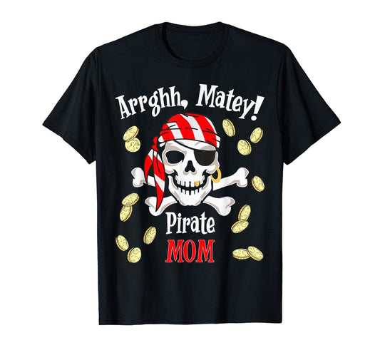 Arrghh Matey Mom Family Pirate Birthday Party Shirt Gift T-Shirt