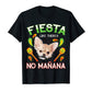 Fiesta Like There's No Manana Chihuahua Dog Cinco de Mayo Shirt