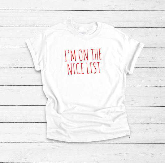 I'm On The Nice List Shirt, Santa Claus Gift, Christmas Present, Christmas Gift Idea, Family Christmas Gift, Christmas Outfit, T Shirt