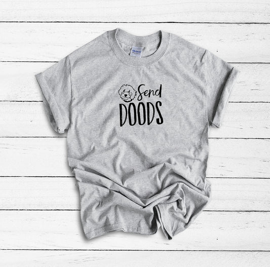Send Doods Shirt, Labradoodle Shirt, Goldendoodle Shirt, Dog Mom Shirt, Doodle Mom Shirt, Labrador Shirt, Doodle Owner Gift, Dog Paw Gift