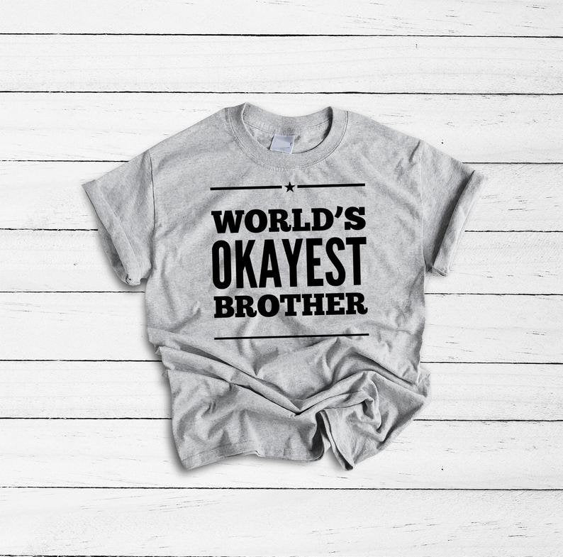 World's Okayest Brother Shirt, Big Brother Shirt, Brother, Brother Gift, Funny T Shirt, For Brother, Brother Shirts, Gift for Brother