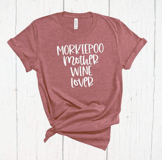 Morkiepoo Mother Wine Lover Shirt, Morkie Dog, Dog Lover Shirt, Dog Mom Shirt, Morkiepoo Shirt, Wine Lover Shirt, Maltese Yorkie Poodle Gift