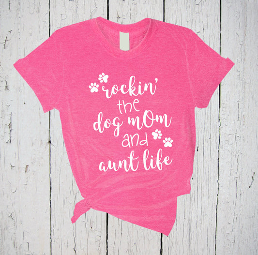 Rockin The Dog Mom And Aunt Life, Dog Mom Shirt, Aunt Life Shirt, Dog Mom Aunt, Aunt Shirt, New Aunt Gift, Dog Mom Af, Auntie Shirt