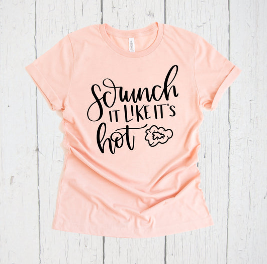 Scrunch It Like It's Hot, Summer Shirt, Funny Camping Shirt, I Do Crew, Bachelorette Party Shirt, Bridal Party Shirt, Beach Shirt, Hey Vacay