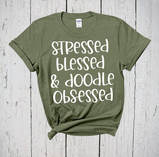 Stressed Blessed Doodle Obsessed, Doodle Mom Shirt, Doodle Dad, Golden Doodle, Labradoodle Mom, Doodle Lover, Doodle Mama, Mini Goldendoodle