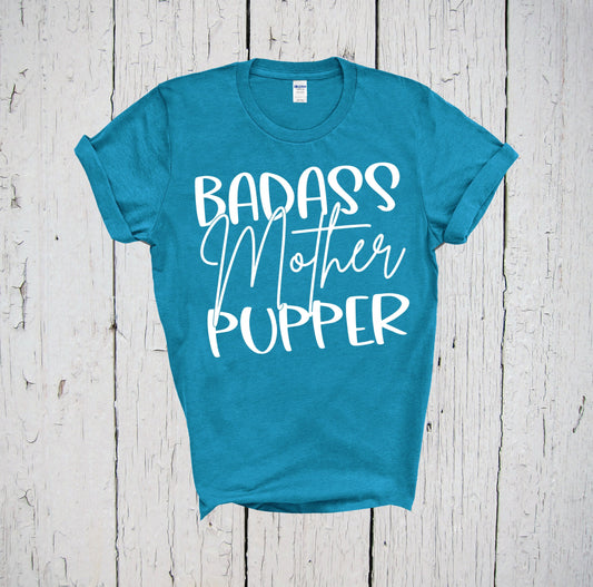 Badass Mother Pupper Shirt, Mother of Dogs, Badass T Shirt, Dog Lover Shirt, Gift for Dog Mom, Dog Mom Shirt, Funny Dog Mom, Bad Ass Dog Mom