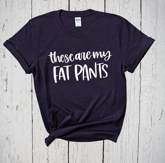 These Are My Fat Pants, Thanksgiving Shirt, Weekend Shirt, Quarantine Shirt, I Have My Fat Pants On, Thanksgiving Quote, Black Friday Shirt