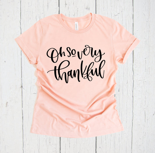 Oh So Very Thankful, Fall T Shirt, Quarantine Shirt, Thankful Tee, Thankful Shirt, Thanksgiving Shirt, Autumn Shirt, Thanksgiving Quote