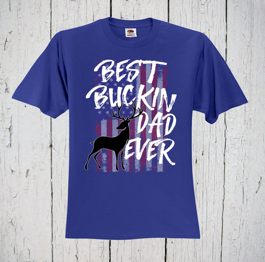 Best Buckin Dad Ever, Shirt for Dad, Husband Shirt, Funny Hunting Shirt, Dad Life, For Dad, New Dad Shirt, Dad Christmas Gift, Funny Dad Tee