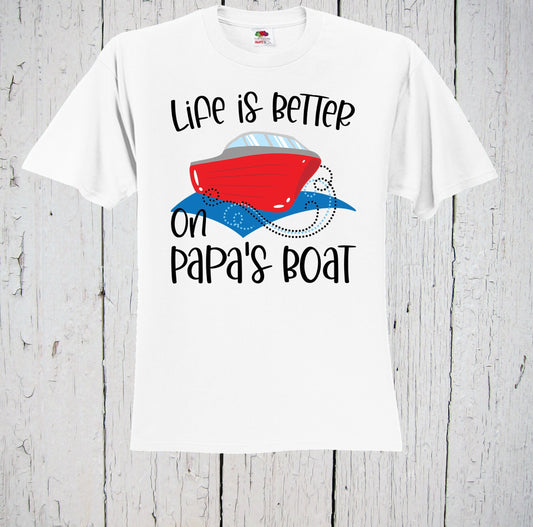 Life Is Better on Papa's Boat, Boating Shirt, Boys Shirt, Camping Shirt, Fishing Shirt, Sailing Shirt, Nautical Shirt, Boat Shirt, Summer