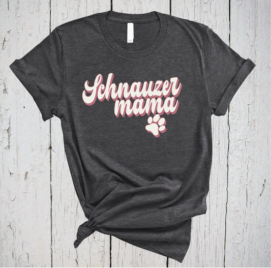 Schnauzer Mama, Fur Mama Shirt, Miniature Schnauzer, Dog Mama, Giant Schnauzer Mama, Schnauzer Owner Gift, Schnauzer Mom Life, Schnauzer Tee