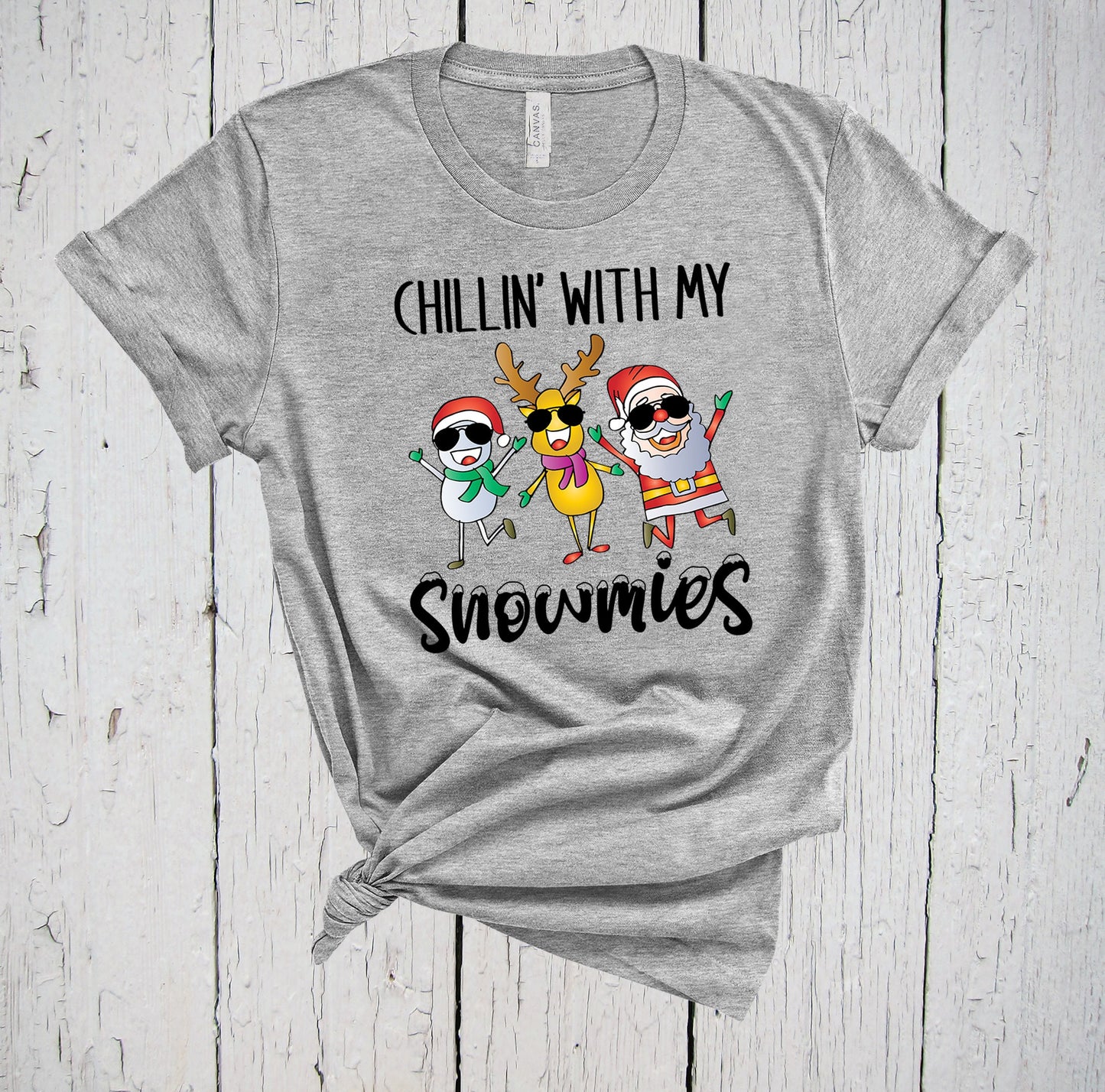 Chillin With My Snowmies, Christmas T Shirt, Let It Snow, Snowman, Reindeer, Santa Claus, Holiday Shirt, Christmas Party, Christmas Shirts