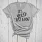 It's Never Just A Dog, Dog Lover Gift, Dog Mama, Dog Dad, Animal Shelter Worker, Dog Owner Gift, Walker Sitter, Human Society, Vet Tech Tee