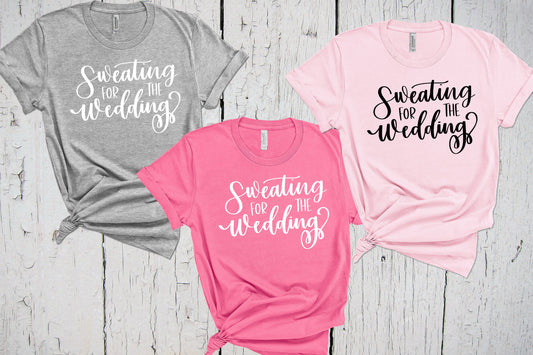 Sweating for the Wedding, Engagement Shirt, Bride Shirts, Bachelorette Shirts, Fitness Shirt Women, Maid of Honor Shirt, Fiancé Shirt