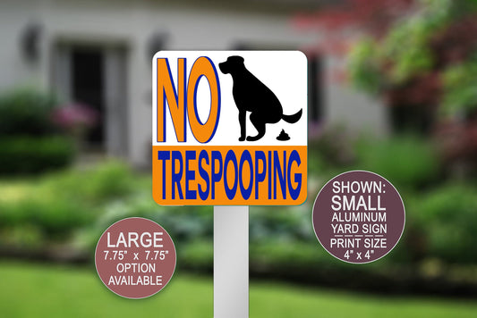 No Trespooping, Yard Sign, Sign for Dogs, Dog Home, Dog Sign, No Pooping, Dog Warning, Square Aluminum Yard Sign, No Dogs Allowed, Funny Pet