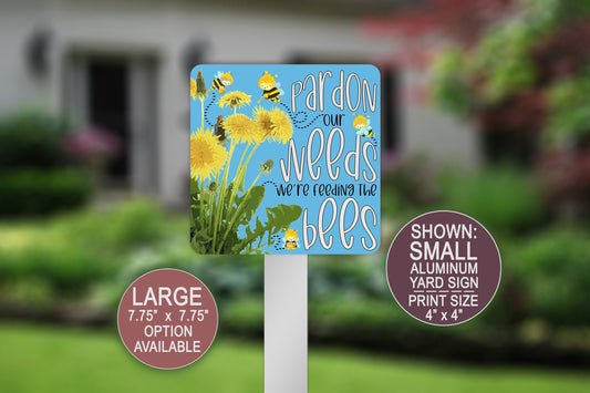 Pardon The Weeds, Bee Sign, We're Feeding the Bees Yard Sign, Bee Home Decor, Bee Keeper, Wildflowers Sign, Bee Garden, Metal Garden Sign