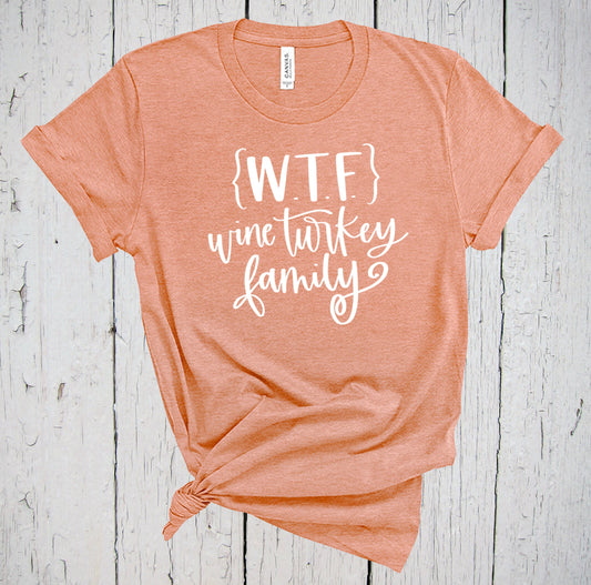 WTF Shirt, Wine Turkey Family, Grateful Shirt, Thanksgiving Shirts, Funny Wine Drinking Shirt, Funny Fall Shirt, Family Reunion, Hello Fall