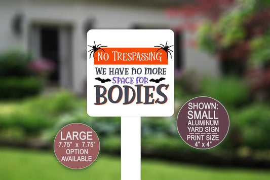 Patio Signs, Halloween Decor, Yard Sign, Lawn Decor, Metal Garden, Halloween Decorations, No Trespassing, We Have No More Space for Bodies