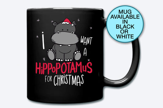 I Want A Hippopotamus For Christmas, Coffee Mug, Hippo Christmas, Winter Mug, Christmas Mug, Hippopotamus Christmas, Holiday Party Gift