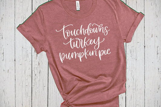 Touchdowns Turkey Pumpkin Pie, Fall Shirt, Pumpkin Spice, Thanksgiving Shirt, Turkey Shirt, Football Shirt, Football Mom, Turkey Day, Autumn
