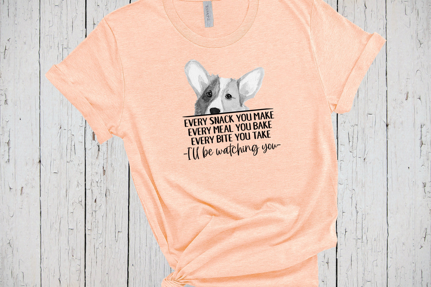 Corgi Shirt, Every Snack You Make I'll Be Watching You, Funny T Shirt for Corgi Lovers, Corgi Dog Lover Shirt, Peeking Corgi Gifts for Women