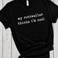 Rottweiler Gifts, My Dog Thinks Im Cool, Dog Mama Shirt, Rottweiler Dog Dad Shirt, Rottweiler Sweatshirt, Rottweiler Mom, Rottie Mama Shirt