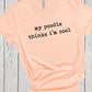 Poodle Shirt, Dog Mama Shirt, My Dog Thinks Im Cool, Standard Poodle Gifts, Dog Lover Shirt, Toy Poodle, Poodle Mom, Poodle Dad Tshirt Gift