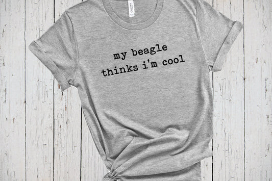 Beagle Shirt, My Dog Thinks Im Cool, Dog Mama Shirt, Dog Lover Shirt, Dog Dad Shirt, Beagle Gifts, Beagle Mom Gift, Best Beagle Mom Ever Tee