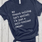 French Bulldog Shirt, My Dog Isn't Spoiled, Funny Saying Shirt, Fur Mama Shirt, Dog Lover Shirt, Father's Day Tee, Frenchie Mom Gifts