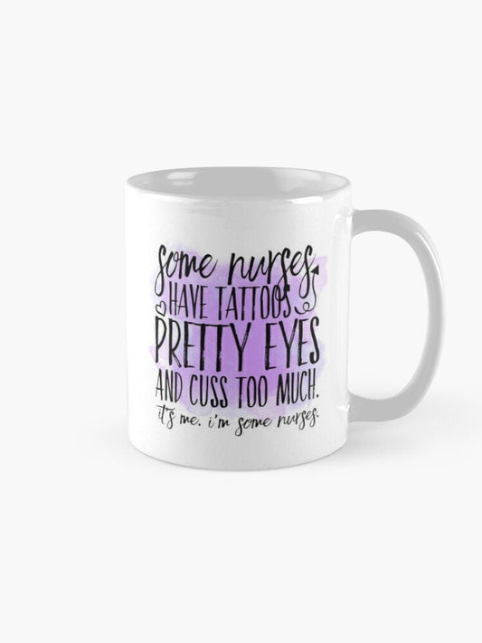 Some Nurses Have Tattoos, Ceramic Coffee Mug, Unique Mugs, Coffee Lover Mug, Tea Mug, Coffee Cup Gift, Nurse Thank You, Funny Nurse Gifts