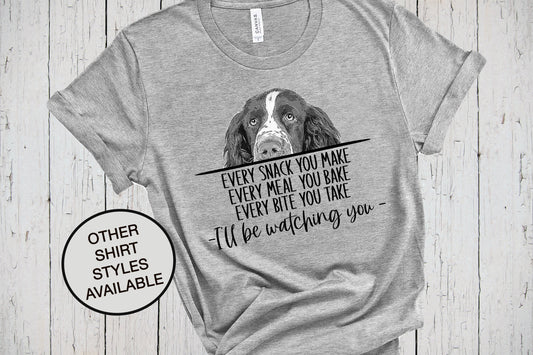 Springer Spaniel Shirt, Every Snack You Make, Dog Lover Shirt, Funny Dog Shirts, Dog Dad Shirt, Spaniel Mom, Spaniel Gifts, Dog Mama Shirt