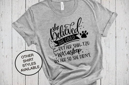 She Believed She Could, Shih Tzu Shirt, Her Dog Was Asleep On Her, Mother's Day Shirt, Funny Dog Shirts, Shih Tzu Sweatshirt, Dog Lover Tee