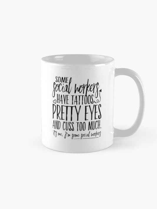 Some Social Workers Have Tattoos, Ceramic Coffee Mugs, Unique Mugs, Coffee Lover Mug, Coffee Mug Gift, Tea Mug, Coffee Cup Gift, Social Work