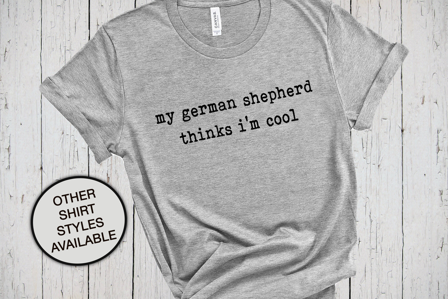 My German Shepherd Thinks I'm Cool, German Shepherd Shirt, Dog Lover T Shirt, Pet T Shirt, Dog Mama Shirt, Dog Mom Shirt, Fur Mama, GSD Mom
