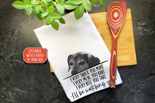 Personalized Dog, Every Snack You Make I'll Be Watching You, Customized Towel, Kitchen Towel, Hand Printed Dish Towel, Custom Pet Gifts,