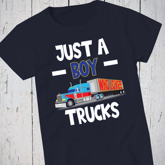 Just A Boy Who Loves Trucks Shirt, Big Rig, Semi Truck Driver, Mechanic Shirt, 18 Wheeler Truck, Truckers Shirt, Trucking Tractor Trailer