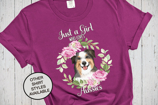 Just A Girl Who Loves Aussies, Flower Shirt, Dog Lover Shirt, Aussie Shepherd, Dog Mama Shirt, Australian Shepherd, Aussie Gifts for Mom