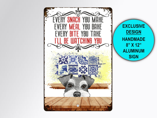 Kitchen Decor, Mini Schnauzer, Funny Wall Sign, Every Snack You Make, Every Bite You Take, Pet Metal Wall Art, Rustic Sign Style Gift