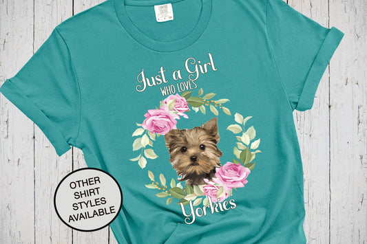 Just A Girl Who Loves Yorkies, Dog Mama Shirt, Yorkie Mom, Yorkie Mama, Yorkie Shirt, Yorkshire Terrier, Gift for Puppy Groomer, Dog Walker