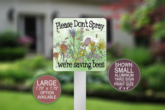 Please Don’t Spray, We’re Saving Bees, Save The Bee Sign, Yard Sign, Farmhouse Sign, Bee Keeper Decor, Wildflowers Sign, Organic Garden Sign