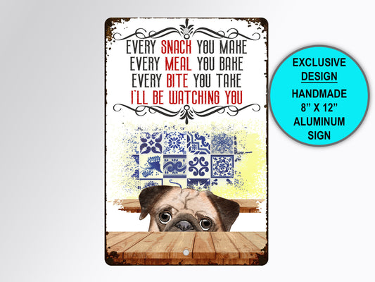 Kitchen Decor, Pug Gifts, Funny Wall Sign, Every Snack You Make, Every Bite You Take, Pet Metal Wall Art, Rustic Sign Style, Pug Mom