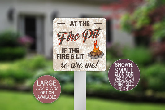 At The Fire Pit Sign, Firepit Table, Home Sign, If The Fires Lit So Are We, Metal Welcome Sign, Funny Campfire Sign, Camp Fire Drinking Sign