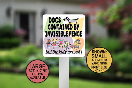 Dogs Contained By Invisible Fence, Kids Are Not, Funny Signs, Dog Signs For A Home, Lawn Sign, Square Aluminum Yard Sign, Be Aware Of Dogs