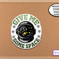 Give Me Some Space Sticker, Phone Sticker, Galaxy Sticker, Anxiety Sticker, Sassy Stickers, Outer Space, Funny Decal, Therapist Sticker